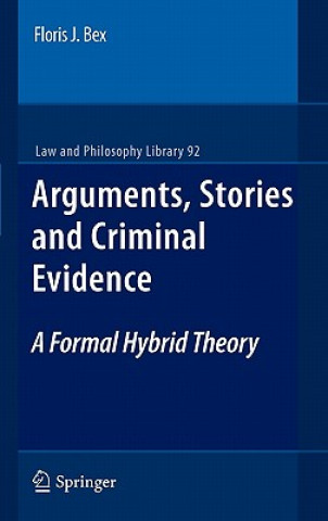 Книга Arguments, Stories and Criminal Evidence Floris J. Bex