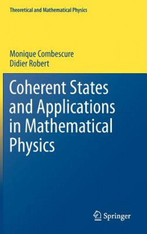 Книга Coherent States and Applications in Mathematical Physics Monique Combescure