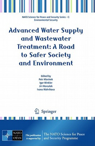 Kniha Advanced Water Supply and Wastewater Treatment: A Road to Safer Society and Environment Petr Hlavinek