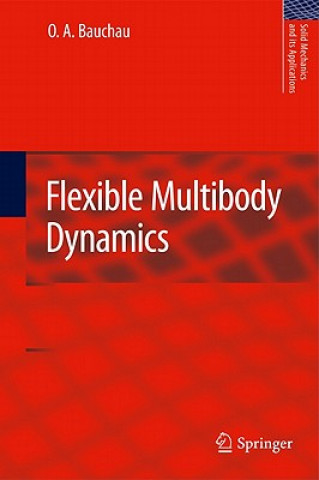 Kniha Flexible Multibody Dynamics O. A. Bauchau