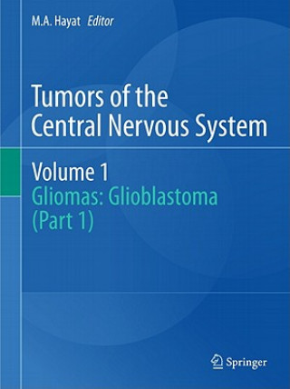 Könyv Tumors of the Central Nervous System, Volume 1 M. A. Hayat
