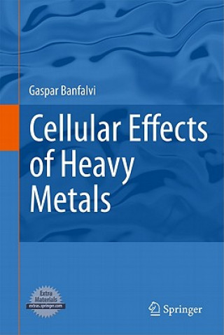 Carte Cellular Effects of Heavy Metals Gaspar Banfalvi