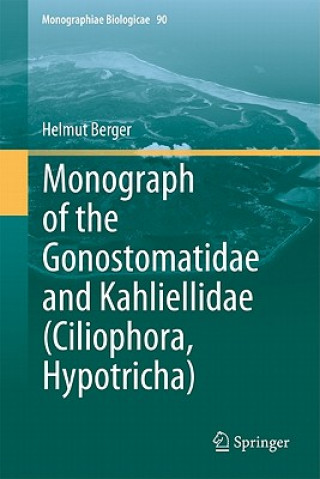 Kniha Monograph of the Gonostomatidae and Kahliellidae (Ciliophora, Hypotricha) Helmut Berger