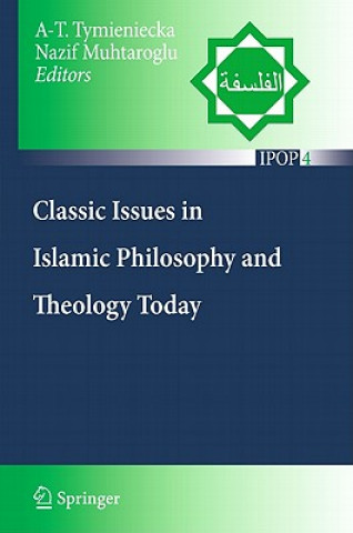 Kniha Classic Issues in Islamic Philosophy and Theology Today Anna-Teresa Tymieniecka