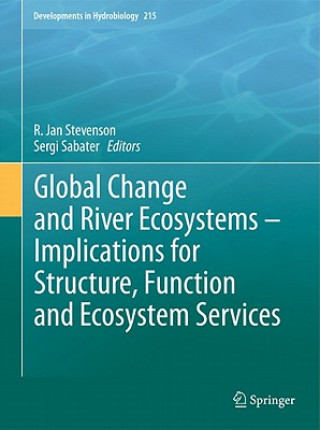Könyv Global Change and River Ecosystems - Implications for Structure, Function and Ecosystem Services R. Jan Stevenson