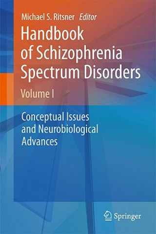 Carte Handbook of Schizophrenia Spectrum Disorders, Volume I Michael S. Ritsner