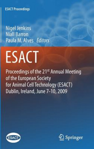 Kniha Proceedings of the 21st Annual Meeting of the European Society for Animal Cell Technology (ESACT), Dublin, Ireland, June 7-10, 2009 Nigel Jenkins