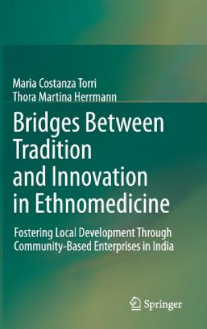 Könyv Bridges Between Tradition and Innovation in Ethnomedicine Maria C. Torri