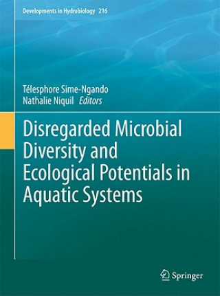 Könyv Disregarded Microbial Diversity and Ecological Potentials in Aquatic Systems Télesphore Sime-Ngando