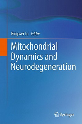 Carte Mitochondrial Dynamics and Neurodegeneration Bingwei Lu