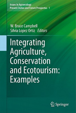 Книга Integrating Agriculture, Conservation and Ecotourism: Examples from the Field W. Bruce Campbell