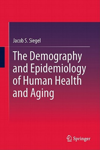 Kniha Demography and Epidemiology of Human Health and Aging Jacob S. Siegel