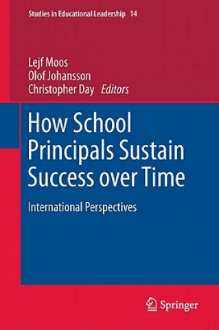 Kniha How School Principals Sustain Success over Time Lejf Moos
