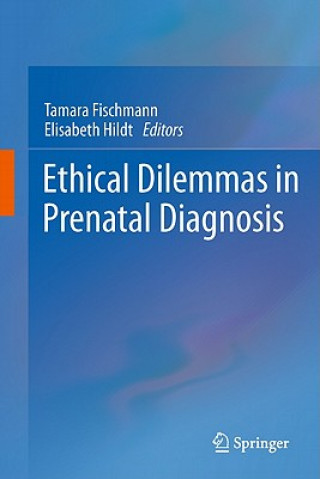 Książka Ethical Dilemmas in Prenatal Diagnosis Tamara Fischmann