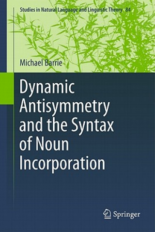 Könyv Dynamic Antisymmetry and the Syntax of Noun Incorporation Michael Barrie