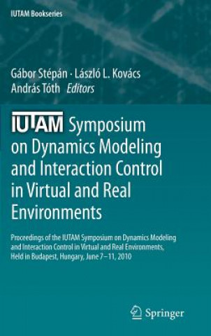 Kniha IUTAM Symposium on Dynamics Modeling and Interaction Control in Virtual and Real Environments Gábor Stépán