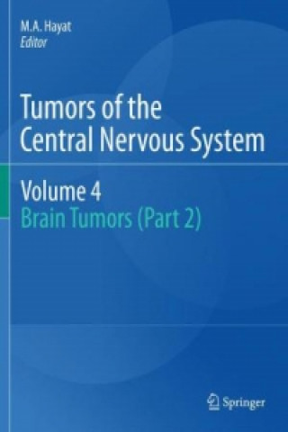 Książka Tumors of the Central Nervous System, Volume 4 M. A. Hayat