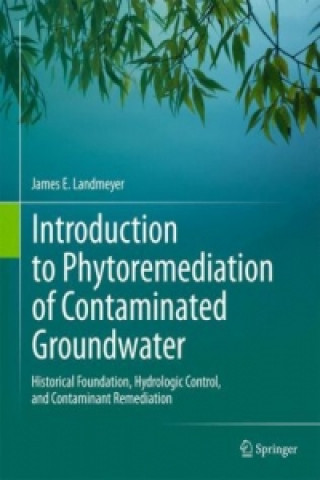 Kniha Introduction to Phytoremediation of Contaminated Groundwater James E. Landmeyer