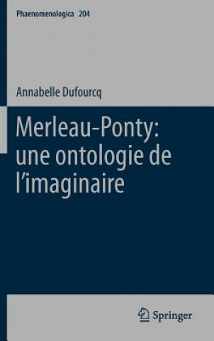 Kniha Merleau-Ponty: une ontologie de l'imaginaire Annabelle Dufourcq
