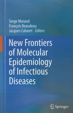 Kniha New Frontiers of Molecular Epidemiology of Infectious Diseases Serge Morand