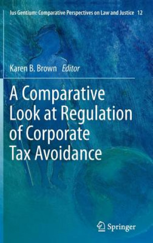 Könyv Comparative Look at Regulation of Corporate Tax Avoidance Karen B. Brown