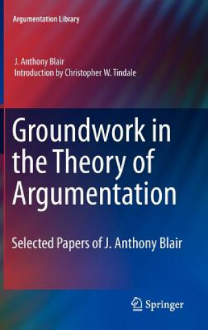 Könyv Groundwork in the Theory of Argumentation J. A. Blair