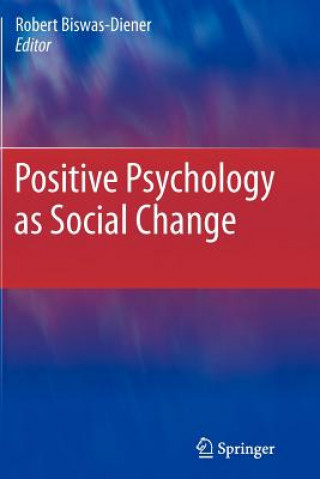 Kniha Positive Psychology as Social Change Robert Biswas-Diener