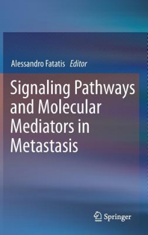 Livre Signaling Pathways and Molecular Mediators in Metastasis Alessandro Fatatis