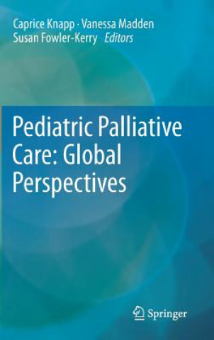 Книга Pediatric Palliative Care: Global Perspectives Caprice Knapp
