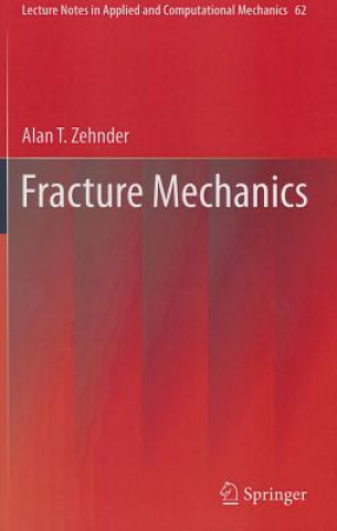 Kniha Fracture Mechanics Alan T. Zehnder