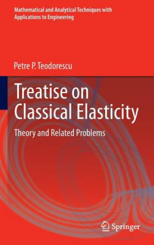 Książka Treatise on Classical Elasticity Petre P. Teodorescu