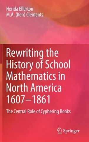 Libro Rewriting the History of School Mathematics in North America 1607-1861 Nerida Ellerton