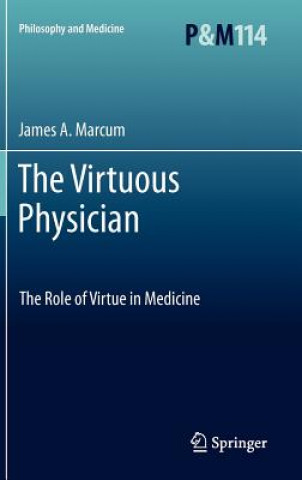 Książka Virtuous Physician James A. Marcum