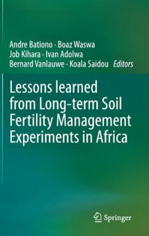 Book Lessons learned from Long-term Soil Fertility Management Experiments in Africa Andre Bationo