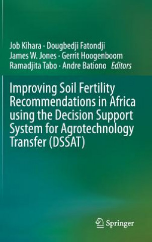 Kniha Improving Soil Fertility Recommendations in Africa using the Decision Support System for Agrotechnology Transfer (DSSAT) Job Kihara