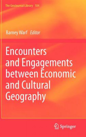 Kniha Encounters and Engagements between Economic and Cultural Geography Barney Warf