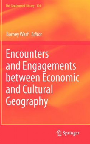 Książka Encounters and Engagements between Economic and Cultural Geography Barney Warf