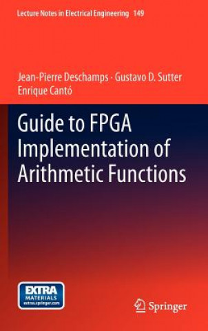 Kniha Guide to FPGA Implementation of Arithmetic Functions Jean-Pierre Deschamps