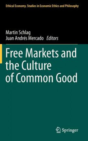 Книга Free Markets and the Culture of Common Good Martin Schlag