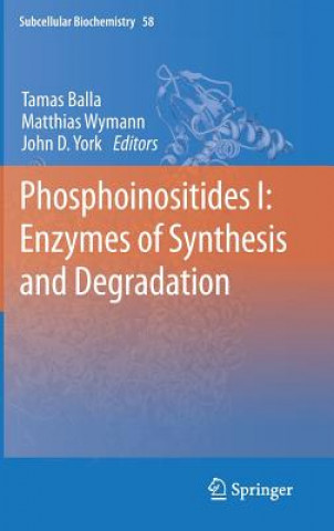 Kniha Phosphoinositides I: Enzymes of Synthesis and Degradation Tamas Balla