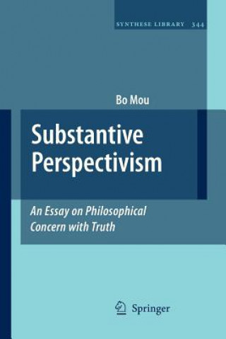 Książka Substantive Perspectivism: An Essay on Philosophical Concern with Truth Bo Mou