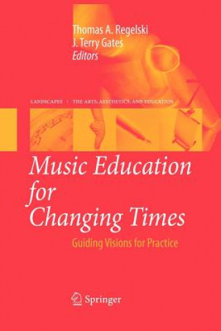 Carte Music Education for Changing Times Thomas A. Regelski