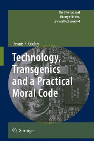 Livro Technology, Transgenics and a Practical Moral Code Dennis R. Cooley