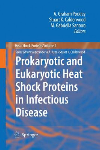 Kniha Prokaryotic and Eukaryotic Heat Shock Proteins in Infectious Disease A. Graham Pockley