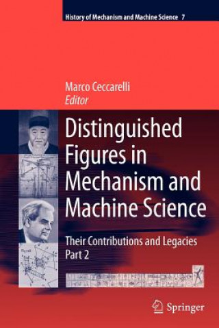 Könyv Distinguished Figures in Mechanism and Machine Science Marco Ceccarelli