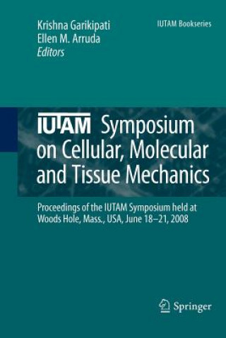 Buch IUTAM Symposium on Cellular, Molecular and Tissue Mechanics Krishna Garikipati