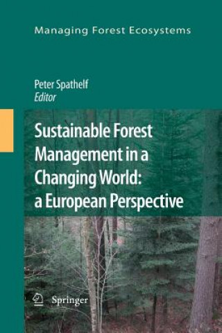 Kniha Sustainable Forest Management in a Changing World: a European Perspective Peter Spathelf