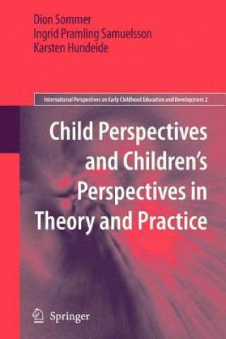 Kniha Child Perspectives and Children's Perspectives in Theory and Practice Dion Sommer