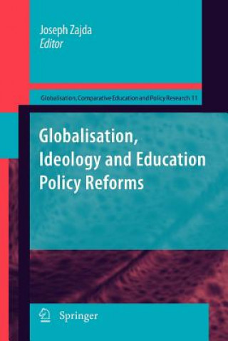 Könyv Globalisation, Ideology and Education Policy Reforms Joseph Zajda