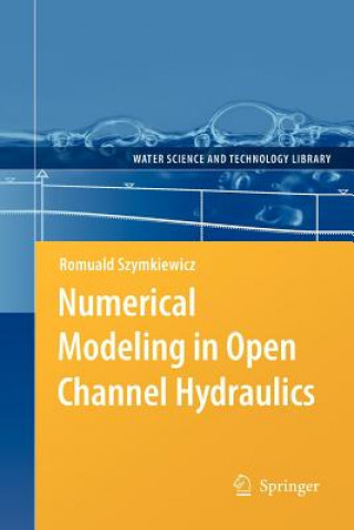 Carte Numerical Modeling in Open Channel Hydraulics Romuald Szymkiewicz